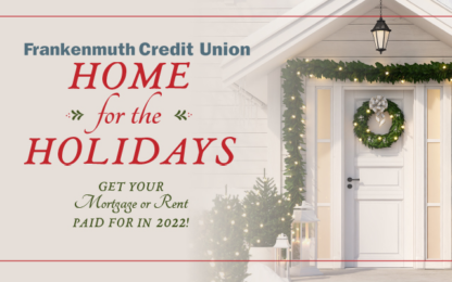 WSGW "Home for the Holidays" presented by Frankenmuth Credit Union!  Your Chance to Win Your Mortgage or Rent Paid for in 2022!  (up to $15,000)