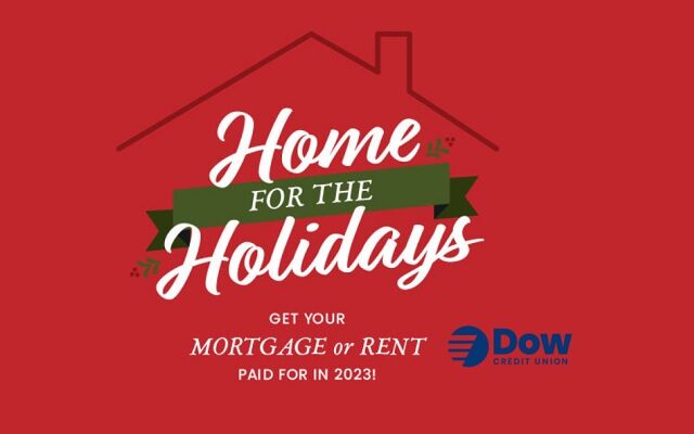 WSGW "Home for the Holidays" presented by Dow Credit Union  (Your Chance to Win Your Mortgage or Rent Paid up to $18,000 in 2023)