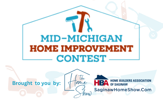 Mid-Michigan Home Improvement Contest presented by SaginawHomeShow.com